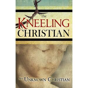 The Kneeling Christian -- Unknown Christian